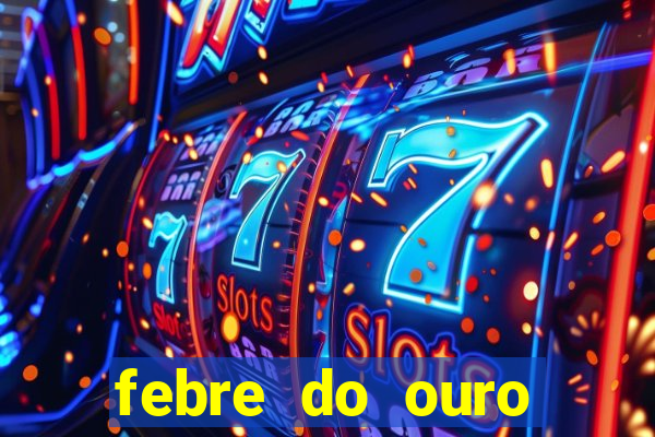 febre do ouro temporada 14